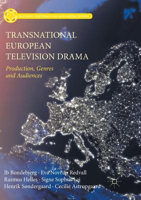 Transnational European Television Drama : Production, Genres and Audiences