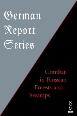 GERMAN REPORT SERIES:: Combat in Russian Forests & Swamps