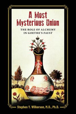 A Most Mysterious Union: The Role of Alchemy in Goethe