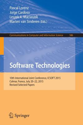Software Technologies : 10th International Joint Conference, ICSOFT 2015, Colmar, France, July 20-22, 2015, Revised Selected Papers