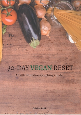 30 Day Vegan Reset:A Little Nutrition Coaching Guide