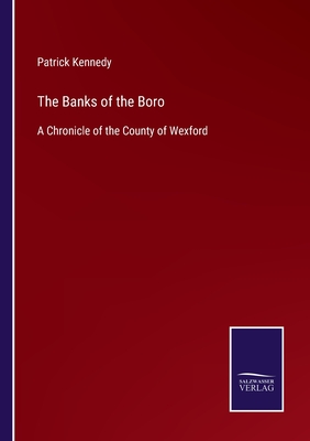 The Banks of the Boro:A Chronicle of the County of Wexford