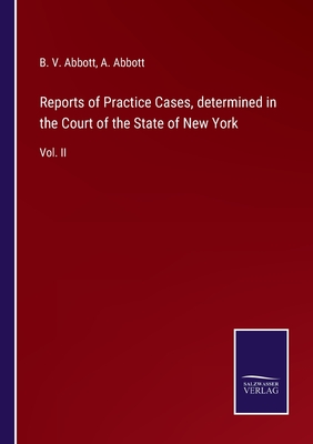 Reports of Practice Cases, determined in the Court of the State of New York:Vol. II