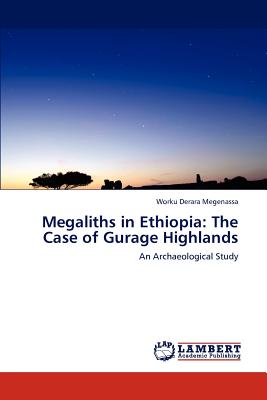 Megaliths in Ethiopia: The Case of Gurage Highlands