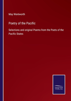 Poetry of the Pacific:Selections and original Poems from the Poets of the Pacific States