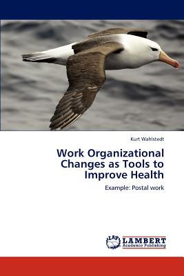 Work Organizational Changes as Tools to Improve Health