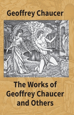 The Works Of Geoffrey Chaucer And Others: Being A Reproduction In Facsimile Of The First Collected Edition 1532 From The Copy In The British Museum Wi