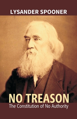 No Treason : The Constitution Of No Authority