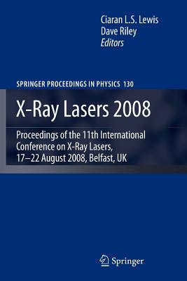 X-Ray Lasers 2008 : Proceedings of the 11th International Conference on X-Ray Lasers, 17-22 August 2008, Belfast, UK