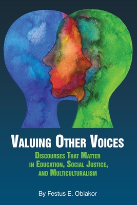 Valuing Other Voices: Discourses that Matter in Education, Social Justice, and Multiculturalism