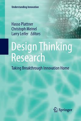 Design Thinking Research : Taking Breakthrough Innovation Home