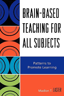 غلاف كتاب Brain-Based Teaching for All Subjects: Patterns to Promote Learning