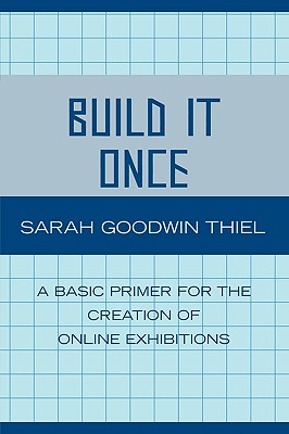 غلاف كتاب Build It Once: A Basic Primer for the Creation of Online Exhibitions