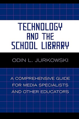 غلاف كتاب Technology and the School Library: A Comprehensive Guide for Media Specialists and Other Educators