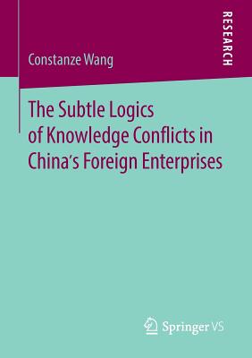 غلاف كتاب The Subtle Logics of Knowledge Conflicts in China's Foreign Enterprises