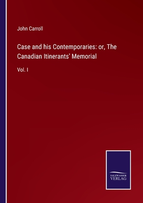 Case and his Contemporaries: or, The Canadian Itinerants
