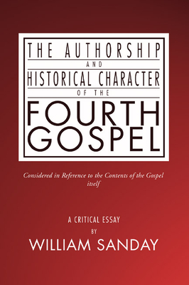 Authorship and Historical Character of the Fourth Gospel