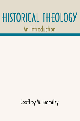 Nwf.com: Historical Theology: An Introduction: Geoffrey W Brom: كتب