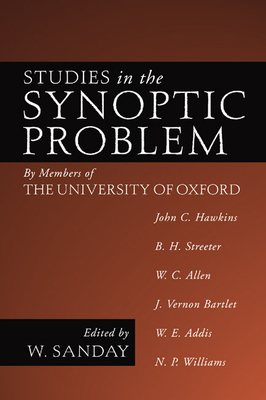 Studies in the Synoptic Problem: By Members of the University of Oxford