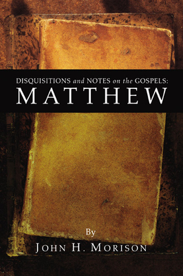 Disquisitions and Notes on the Gospels: Matthew