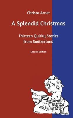 غلاف كتاب A Splendid Christmas:Thirteen Quirky Stories from Switzerland