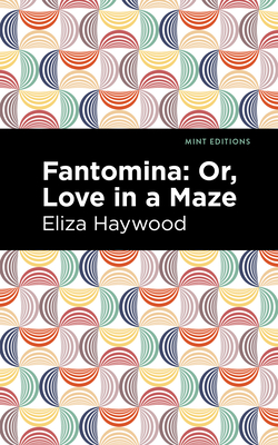 Fantomina : ;Or, Love in a Maze