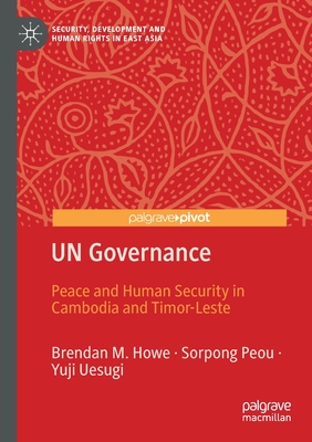 UN Governance : Peace and Human Security in Cambodia and Timor-Leste