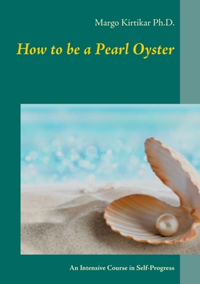غلاف كتاب How to be a Pearl Oyster:An Intensive Course in Self-Progress