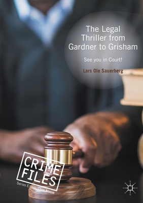 The Legal Thriller from Gardner to Grisham : See you in Court!