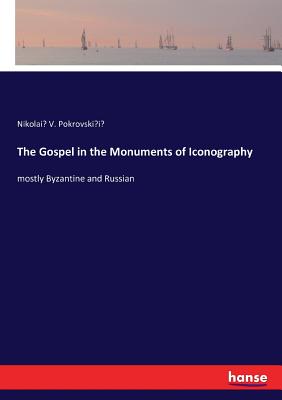 The Gospel in the Monuments of Iconography:mostly Byzantine and Russian