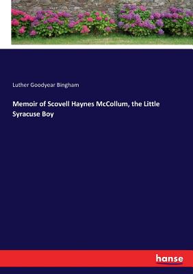 Memoir of Scovell Haynes McCollum, the Little Syracuse Boy