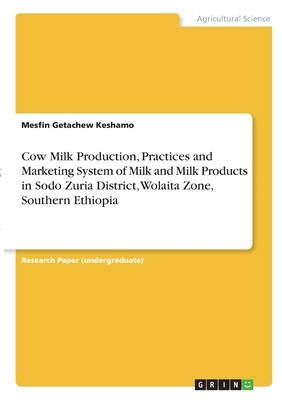 Cow Milk Production, Practices and Marketing System of Milk and Milk Products in Sodo Zuria District, Wolaita Zone, Southern Ethiopia