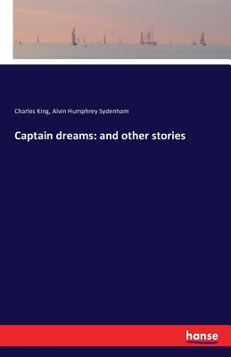 غلاف كتاب Captain dreams: and other stories
