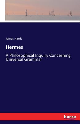 Hermes:A Philosophical Inquiry Concerning Universal Grammar