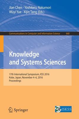 Knowledge and Systems Sciences : 17th International Symposium, KSS 2016, Kobe, Japan, November 4-6, 2016, Proceedings