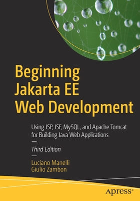 Beginning Jakarta EE Web Development : Using JSP, JSF, MySQL, and Apache Tomcat for Building Java Web Applications