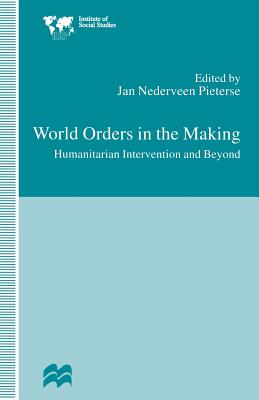 World Orders in the Making : Humanitarian Intervention and Beyond