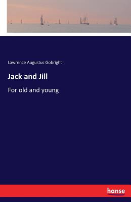 غلاف كتاب Jack and Jill:For old and young