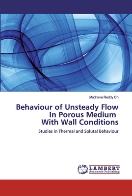 Behaviour of Unsteady Flow In Porous Medium With Wall Conditions