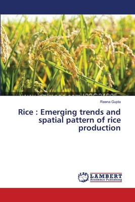 Rice  :     Emerging trends and spatial pattern of rice production