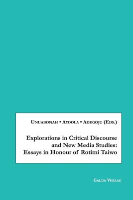 Explorations in Critical Discourse and New Media Studies:Essays in Honour of Rotimi Taiwo