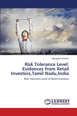 Risk Tolerance Level: Evidences from Retail Investors,Tamil Nadu,India