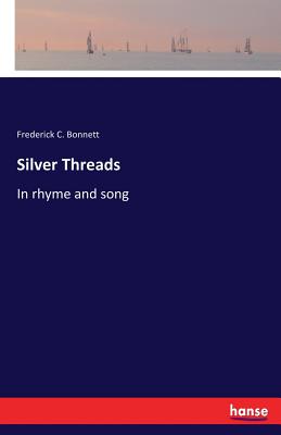 غلاف كتاب Silver Threads:In rhyme and song