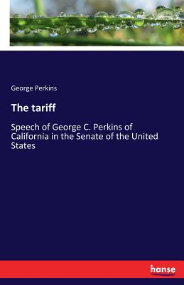 غلاف كتاب The tariff:Speech of George C. Perkins of California in the Senate of the United States