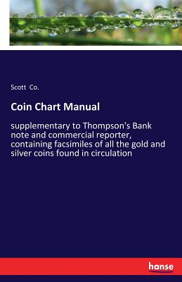 غلاف كتاب Coin Chart Manual:supplementary to Thompson's Bank note and commercial reporter, containing facsimiles of all the gold and silver coins found in circu