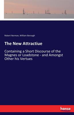 غلاف كتاب The New Attractiue:Containing a Short Discourse of the Magnes or Loadstone - and Amongst Other his Vertues