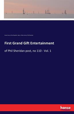 First Grand Gift Entertainment:of Phil Sheridan post, no 110 - Vol. 1