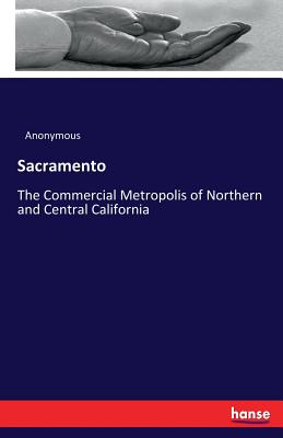 Sacramento:The Commercial Metropolis of Northern and Central California