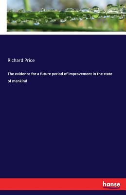 غلاف كتاب The evidence for a future period of improvement in the state of mankind