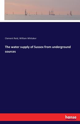 The water supply of Sussex from underground sources